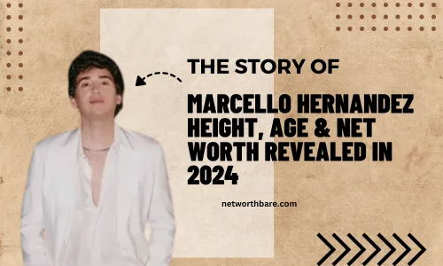 Marcello Hernandez Height, Age & Net Worth Revealed in 2024